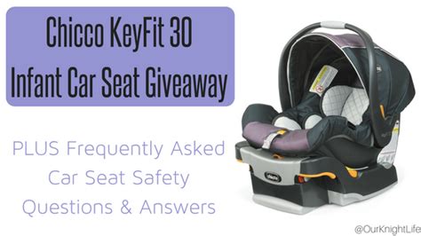 Car Seat Safety Frequently Asked Questions Chicco KeyFit30 Infant Car