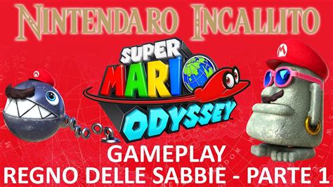 Super Mario Odyssey Gameplay Regno Delle Sabbie Parte Youtube