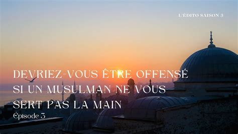 Devriez vous être offensé si un musulman ne vous sert pas la main L