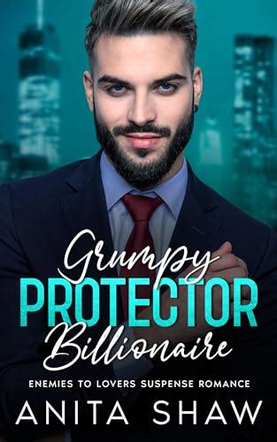 Grumpy Protector Billionaire By Anita Shaw Goodreads