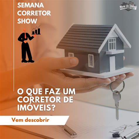 O que faz um corretor de imóveis Como ser um corretor show