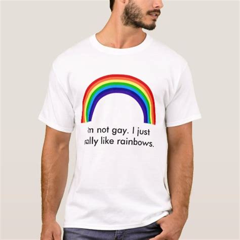Rainbow I M Not Gay I Just Really Like Rainbows T Shirt Zazzle