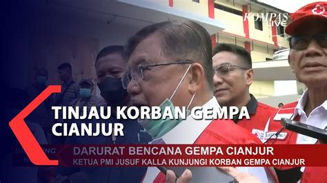 Tinjau Korban Gempa Cianjur Jusuf Kalla Rencana Rekonstruksi Harus