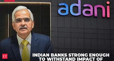 Adani Group Indian Banks Strong Enough To Be Impacted By The Adani