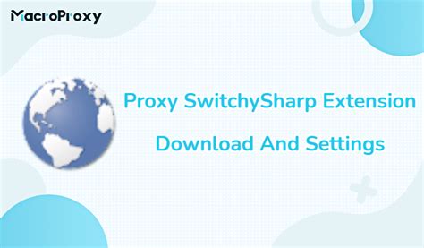 How to Download and Set Up Proxy SwitchySharp Extension