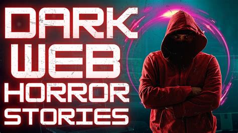 5 Dark Web Deep Web Horror Stories Compilation Youtube