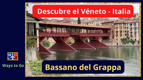 DESCUBRE BASSANO DEL GRAPPA Véneto Italia YouTube