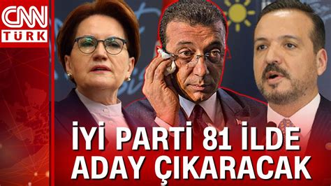 İYİ Parti 81 ilde aday çıkaracak Ekrem İmamoğlu ndan kritik açıklama