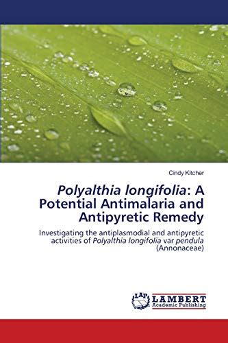 Polyalthia Longifolia A Potential Antimalaria And Antipyretic Remedy