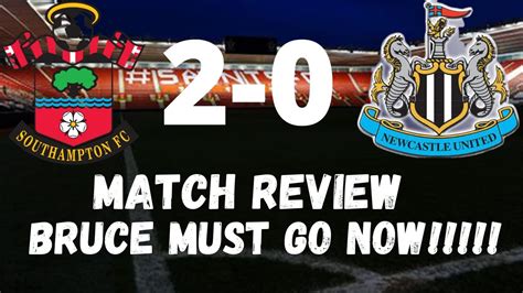 Southampton 2 Newcastle United 0 Premier League Review Big Rant Youtube