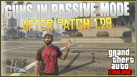 GTA 5 Online NEW GUNS IN PASSIVE MODE GODMODE After Patch 1 29