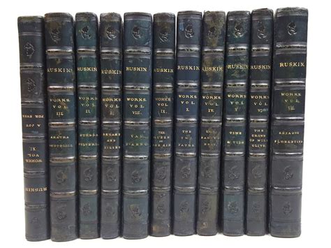 The Works of John Ruskin [11 volumes] Sesame and Lilies; Munera ...