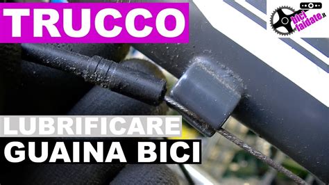 TRUCCO COME LUBRIFICARE FILO CAMBIO E FRENO DELLA BICI YouTube