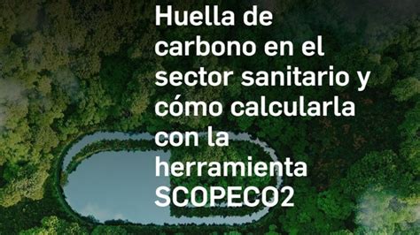 Cómo Calcular La Huella De Carbono En El Sector Sanitario Con La