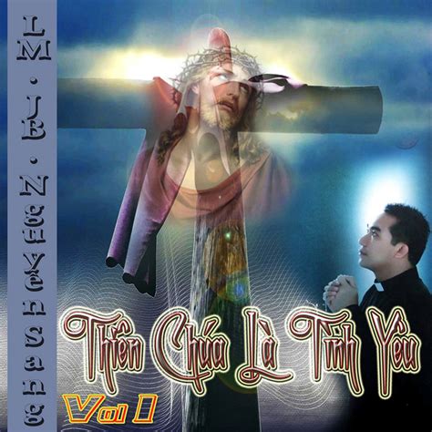 Thien Chua La Tinh Yeu Vol Album By Lm Jb Nguyen Sang Spotify