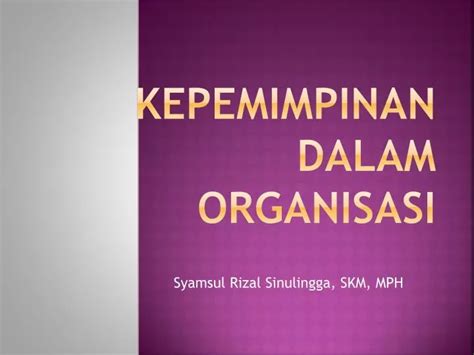 Ppt Kepemimpinan Dalam Organisasi Powerpoint Presentation Free To Hot