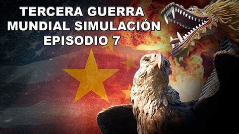 Tercera Guerra Mundial Episodio 7 SIMULACION YouTube