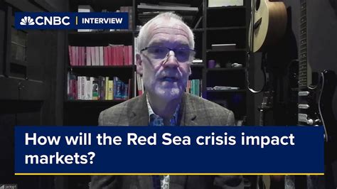 How Will The Red Sea Crisis Impact Markets Youtube