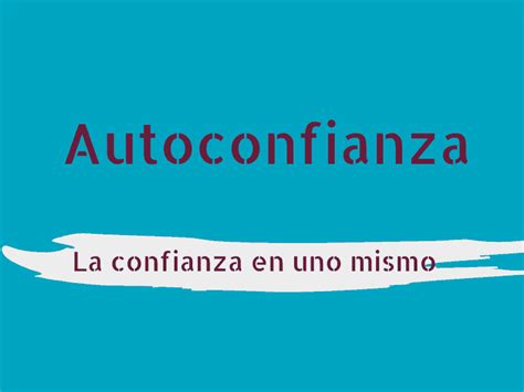 C Mo Tener Confianza En Uno Mismo Autoconfianza