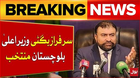 Sarfraz Bugti Elected Chief Minister Of Balochistan Election