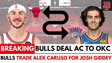 Chicago Bulls Trade Alex Caruso For Josh Giddey From Thunder Breakdown