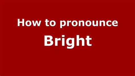 How To Pronounce Bright American English Us