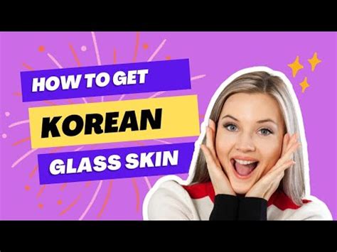 How To Make Korean Glass Skin Get Korean Glass Skin At Home With