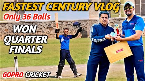 Fastest Century In Quarter Finals GoPro Cricket Vlog Cricket