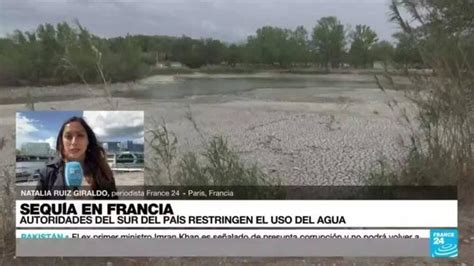 Informe desde París autoridades restringen uso el agua por intensa