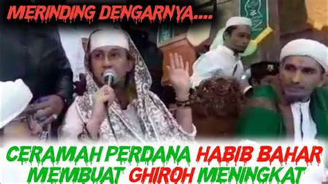 Merinding Ceramah Perdana Habib Bahar Bikin Ghiroh Meningkat YouTube