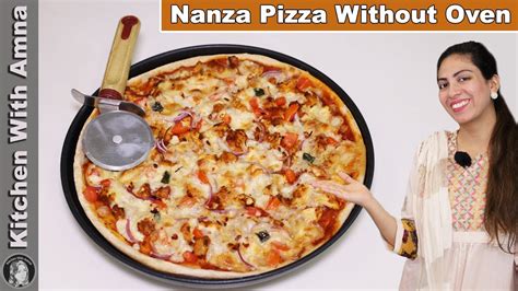 Nanza Pizza Recipe Without Oven Chicken Tikka Pizza Without Oven Kitchen With Amna Youtube