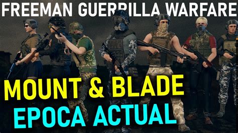 Mount And Blade Pero En La Actualidad Freeman Guerrilla Warfare