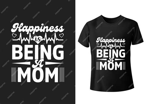 Premium Vector Happiness Is Being A Mom Modern Typography T Shirt Design