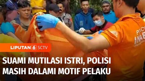 Video Kasus Suami Mutilasi Istri Di Ciamis Polisi Masih Dalami Motif