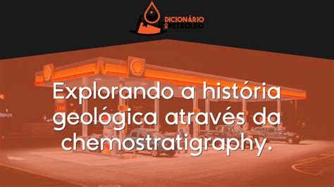 Explorando a história geológica através da chemostratigraphy