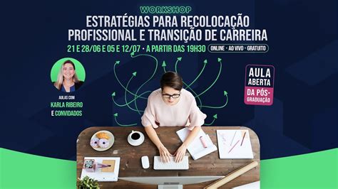 Wokshop Estrat Gias Para Recoloca O Profissional E Transi O De