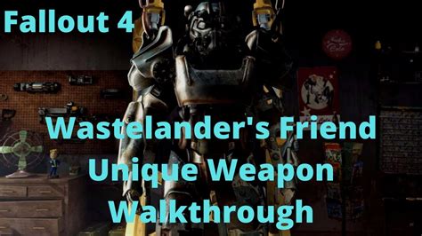 Fallout 4 Wastelanders Friend Unique Weapon Walkthrough Youtube