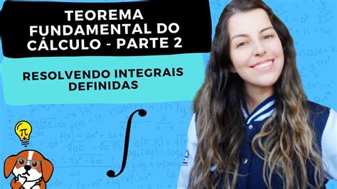 Teorema Fundamental Do C Lculo Parte Ii Integrais Definidas E Rea