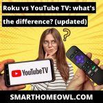 Roku Vs Youtube Tv Whats The Difference Updated Smarthomeowl