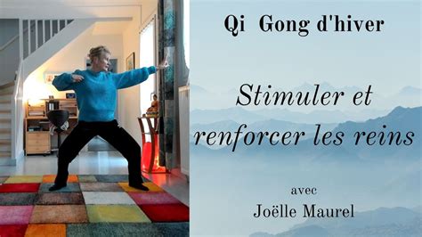 Qi Gong Stimuler Et Renforcer L Negie Des Reins Avec Jo Lle Maurel