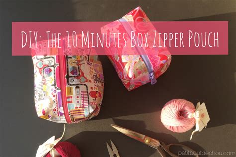 DIY The 10 Minutes Box Zipper Pouch Petit Bout De Chou