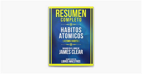 Resumen Completo Habitos Atomicos Atomic Habits Basado En El