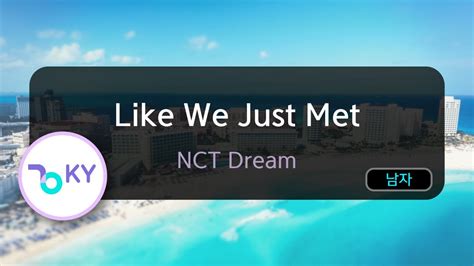 Like We Just Met Nct Dream Ky Ky Karaoke Youtube