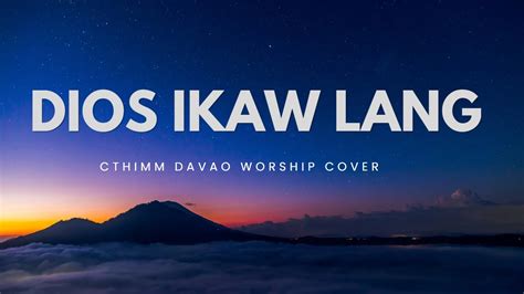 Dios Ikaw Lang Lyrics Cthimm Davao Worship Cover Youtube