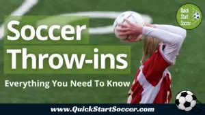 Soccer Throw In | Everything You Need To Know - QuickStartSoccer.com