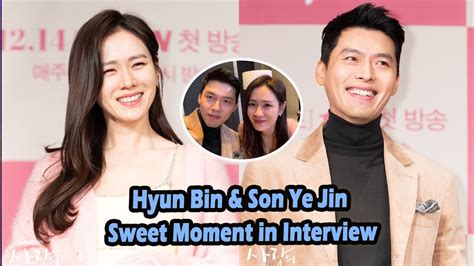 【binjin Cp】hyun Bin And Son Ye Jin Sweet Moment In Interview Crash