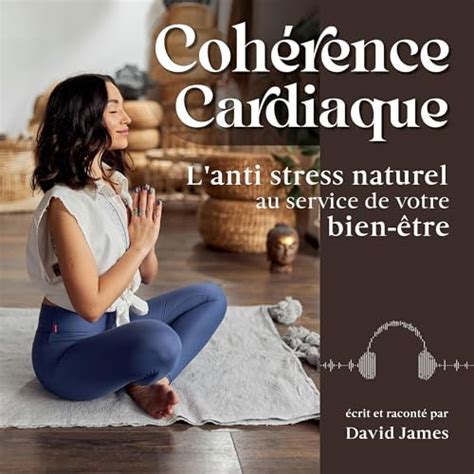 Cohérence Cardiaque Cardiac Coherence L anti stress naturel au