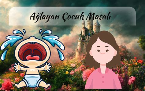 Ağlayan Çocuk Masalı Masallar Oku