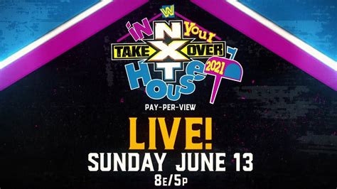 Nxt Takeover In Your House Comes Your Way Sunday June 13 Youtube