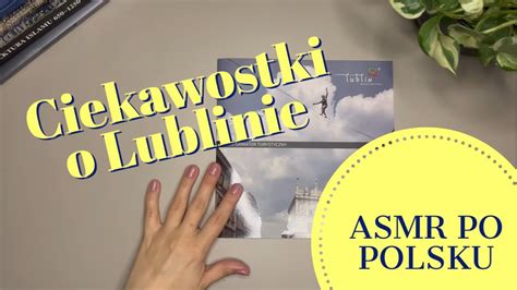 Asmr Po Polsku Czytam Ci Szeptem Do Snu Ciekawostki O Lublinie Szept